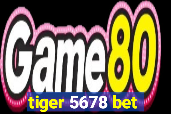 tiger 5678 bet